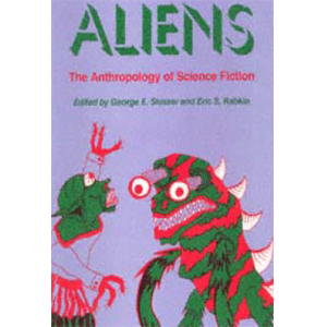 Aliens The Anthropology of Science Fiction